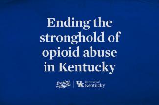 "Ending the stronghold of opioid abuse in Kentucky"